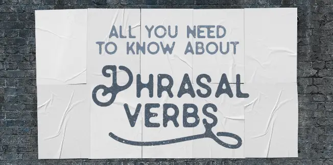 30 Common Phrasal Verbs That You Should Know For English Speaking