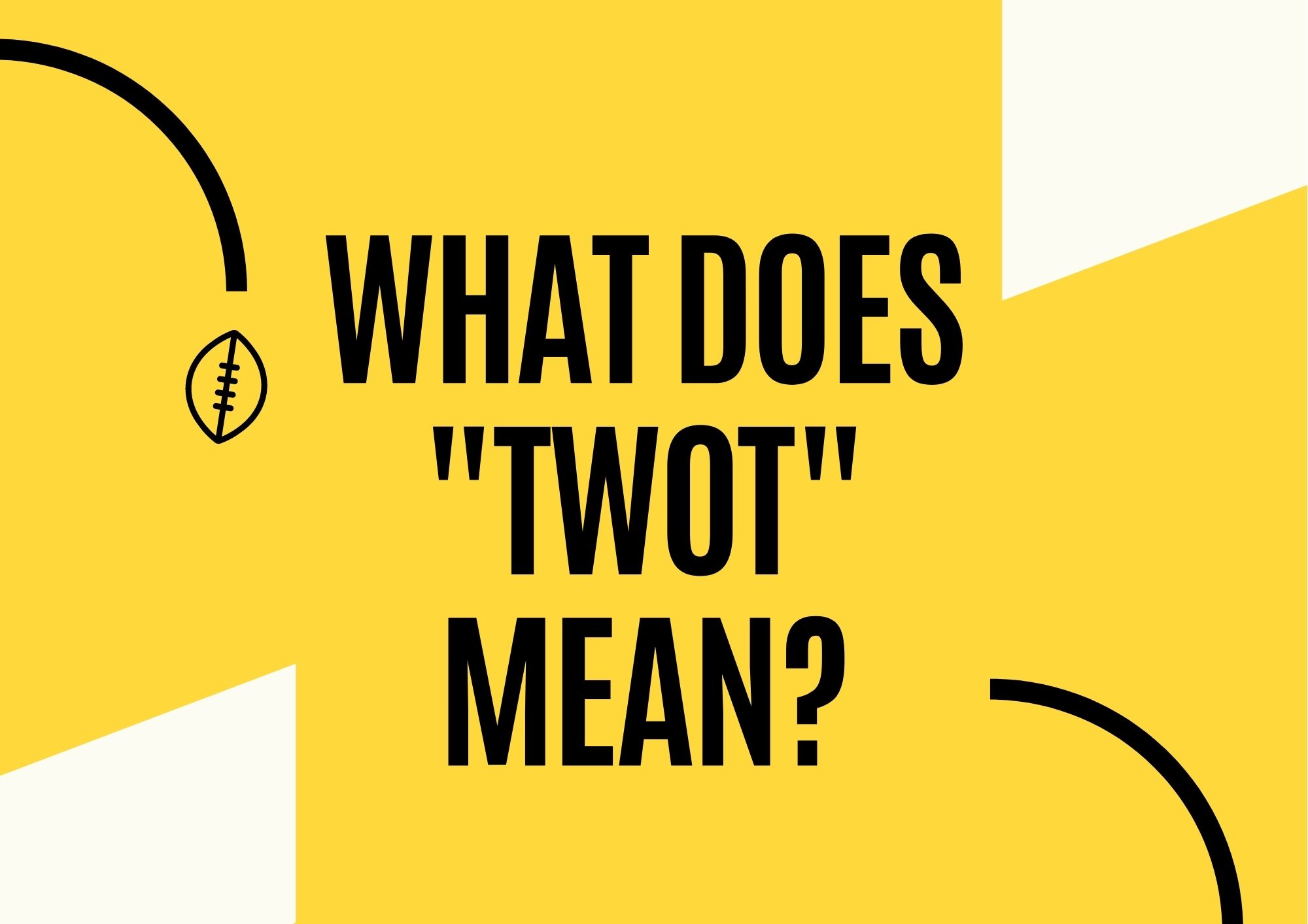 TWOT Meaning What Does TWOT Mean?