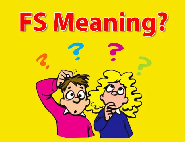 FS Meaning - What Does FS Mean?