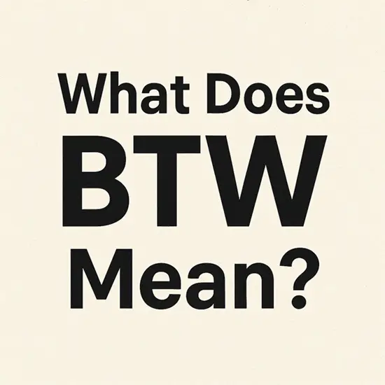 BTW Meaning: What Does BTW Mean?