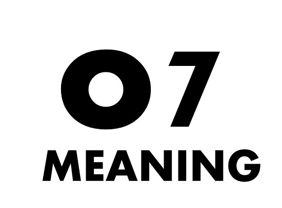 O7- O7 Meaning - What Does O7 Mean?