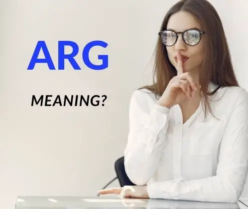ARG Meaning - What Does ARG Mean and Stand for?