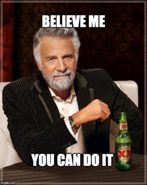 12 - Believe Me - You Can Do It meme