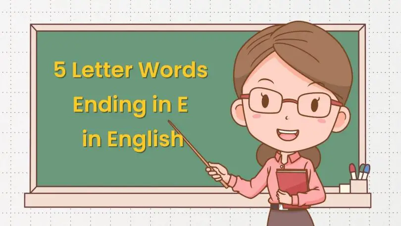 Most Useful 5 Letter Words Ending in E in English