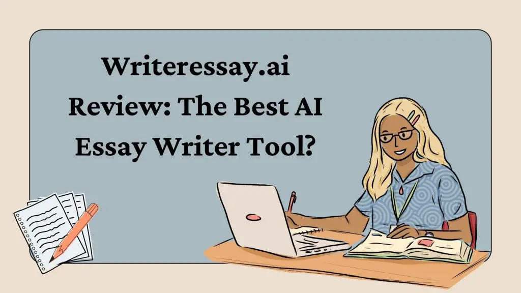 Writeressay.ai Review: The Best AI Essay Writer Tool?