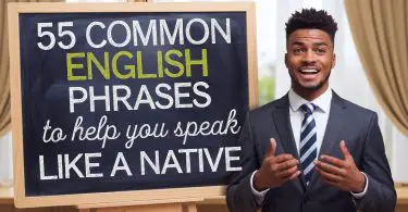 55 Common English Phrases to Help You Speak Like a Native