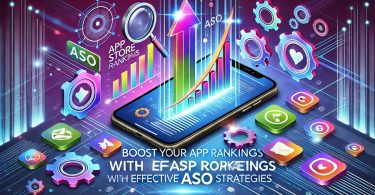 Boost Your App Rankings with Effective ASO Strategies